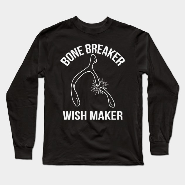 Bone Breaker Wish Maker Holiday Dinner Wishbone Long Sleeve T-Shirt by Brobocop